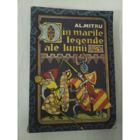 Din marile legende ale lumii  -  AL.  MITRU 